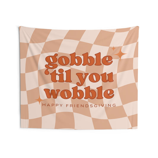 Gobble Til You Wobble Friendsgiving Banner